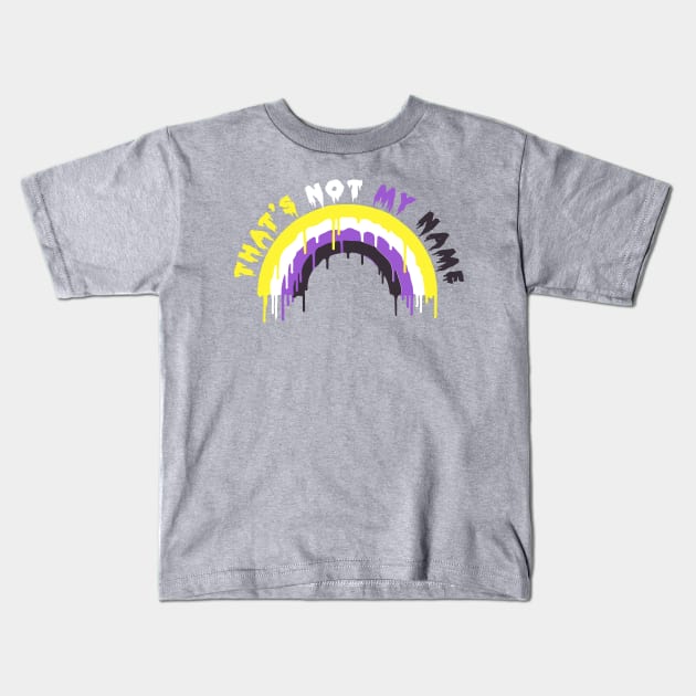 THAT'S NOT MY NAME (nonbinary) Kids T-Shirt by remerasnerds